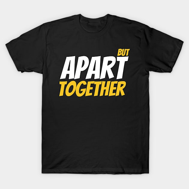 Apart But Together T-Shirt by AdelDa19